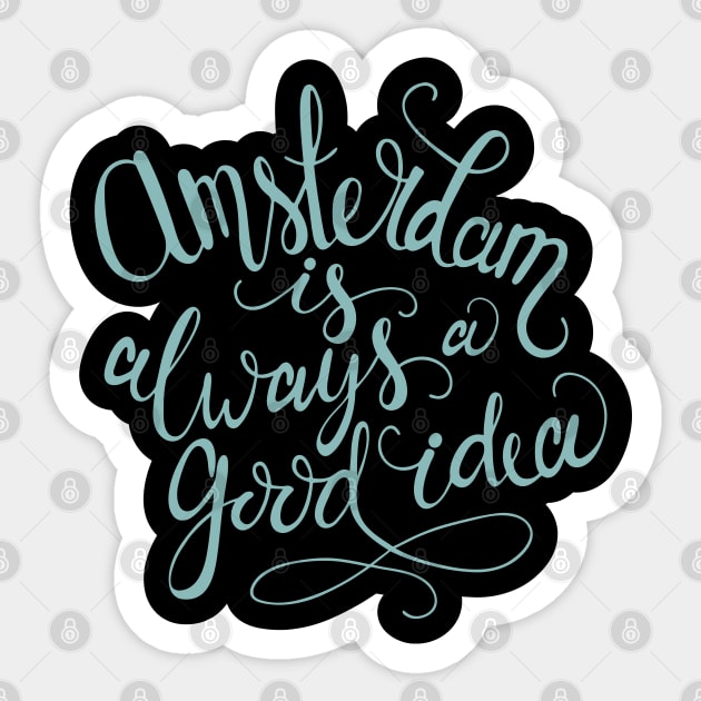 Amsterdam - Always A Good Idea! Sticker by SocietyTwentyThree